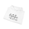 Breathe & Let Go Motivational Unisex Hoodie